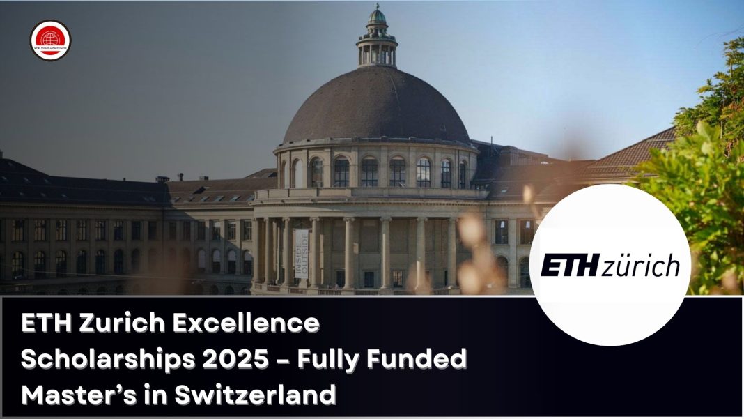 ETH Zurich Excellence Scholarships 2025